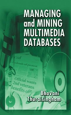 Managing and Mining Multimedia Databases (eBook, PDF) - Thuraisingham, Bhavani