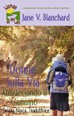 Donne sulla Via: Abbracciando il Cammino (eBook, ePUB) Donne sulla Via: Abbracciando il Cammino (eBook, ePUB)