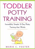 Toddler Potty Training: Incredibly Simple 2-Day Potty Training that Works (Toddler Care Series, #2) (eBook, ePUB)