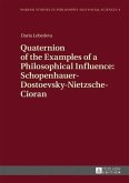 Quaternion of the Examples of a Philosophical Influence: Schopenhauer-Dostoevsky-Nietzsche-Cioran (eBook, PDF)