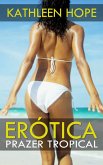 Erotica: Prazer Tropical (eBook, ePUB)