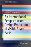 An International Perspective on Design Protection of Visible Spare Parts (eBook, PDF)