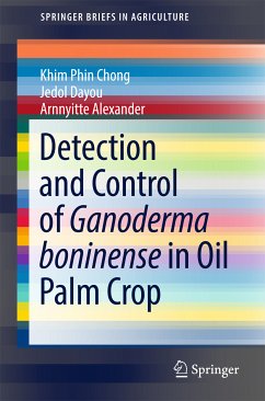 Detection and Control of Ganoderma boninense in Oil Palm Crop (eBook, PDF) - Chong, Khim Phin; Dayou, Jedol; Alexander, Arnnyitte