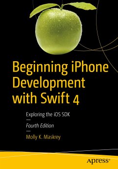 Beginning iPhone Development with Swift 4 (eBook, PDF) - Maskrey, Molly K.