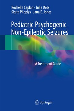 Pediatric Psychogenic Non-Epileptic Seizures (eBook, PDF) - Caplan, Rochelle; Doss, Julia; Plioplys, Sigita; Jones, Jana E.