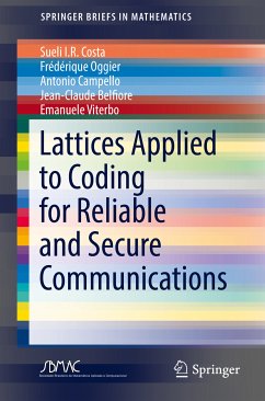 Lattices Applied to Coding for Reliable and Secure Communications (eBook, PDF) - Costa, Sueli I.R.; Oggier, Frédérique; Campello, Antonio; Belfiore, Jean-Claude; Viterbo, Emanuele