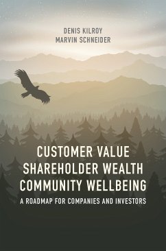 Customer Value, Shareholder Wealth, Community Wellbeing (eBook, PDF) - Kilroy, Denis; Schneider, Marvin