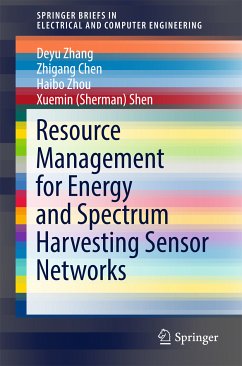 Resource Management for Energy and Spectrum Harvesting Sensor Networks (eBook, PDF) - Zhang, Deyu; Chen, Zhigang; Zhou, Haibo; Shen, Xuemin (Sherman)