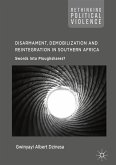 Disarmament, Demobilization and Reintegration in Southern Africa (eBook, PDF)