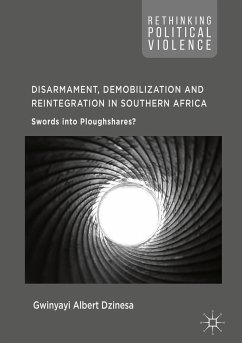 Disarmament, Demobilization and Reintegration in Southern Africa (eBook, PDF) - Dzinesa, Gwinyayi Albert