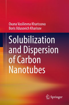 Solubilization and Dispersion of Carbon Nanotubes (eBook, PDF) - Kharissova, Oxana Vasilievna; Kharisov, Boris Ildusovich