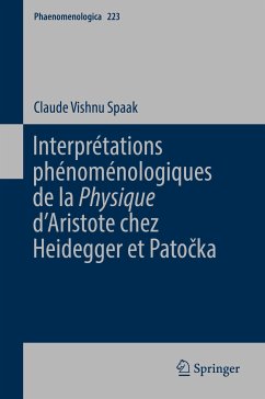 Interprétations phénoménologiques de la 'Physique' d’Aristote chez Heidegger et Patočka (eBook, PDF) - Spaak, Claude Vishnu