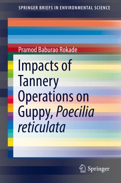 Impacts of Tannery Operations on Guppy, Poecilia reticulata (eBook, PDF) - Rokade, Pramod Baburao