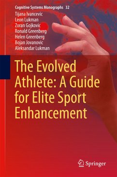 The Evolved Athlete: A Guide for Elite Sport Enhancement (eBook, PDF) - Ivancevic, Tijana; Lukman, Leon; Gojkovic, Zoran; Greenberg, Ronald; Greenberg, Helen; Jovanovic, Bojan; Lukman, Aleksandar