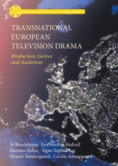 Transnational European Television Drama (eBook, PDF) - Bondebjerg, Ib; Redvall, Eva Novrup; Helles, Rasmus; Lai, Signe Sophus; Søndergaard, Henrik; Astrupgaard, Cecilie