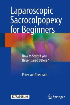 Laparoscopic Sacrocolpopexy for Beginners (eBook, PDF) - von Theobald, Peter