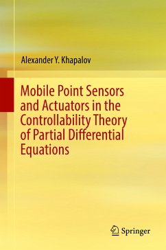 Mobile Point Sensors and Actuators in the Controllability Theory of Partial Differential Equations (eBook, PDF) - Khapalov, Alexander Y.