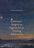 Existential-Integrative Approaches to Treating Adolescents (eBook, PDF)