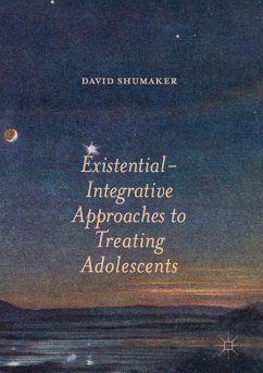 Existential-Integrative Approaches to Treating Adolescents (eBook, PDF) - Shumaker, David