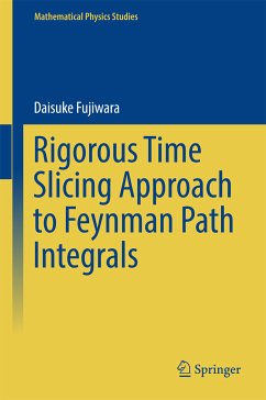 Rigorous Time Slicing Approach to Feynman Path Integrals (eBook, PDF) - Fujiwara, Daisuke