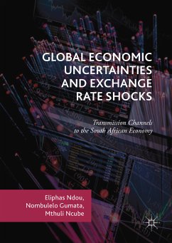 Global Economic Uncertainties and Exchange Rate Shocks (eBook, PDF) - Ndou, Eliphas; Gumata, Nombulelo; Ncube, Mthuli