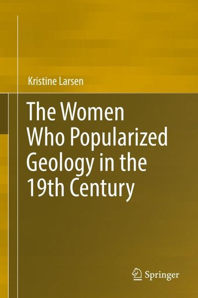 The Women Who Popularized Geology in the 19th Century (eBook, PDF)