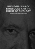 Heidegger’s Black Notebooks and the Future of Theology (eBook, PDF)