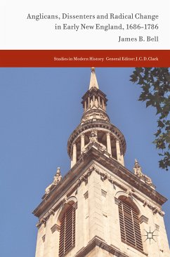 Anglicans, Dissenters and Radical Change in Early New England, 1686–1786 (eBook, PDF) - Bell, James B.