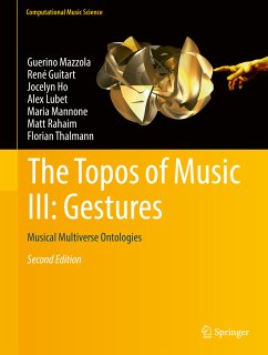 The Topos of Music III: Gestures (eBook, PDF) - Mazzola, Guerino; Guitart, René; Ho, Jocelyn; Lubet, Alex; Mannone, Maria; Rahaim, Matt; Thalmann, Florian
