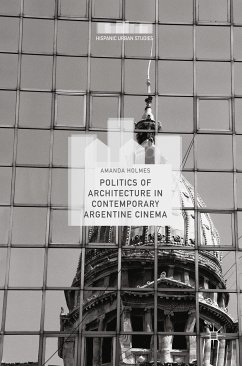 Politics of Architecture in Contemporary Argentine Cinema (eBook, PDF) - Holmes, Amanda
