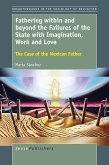 Fathering within and beyond the Failures of the State with Imagination, Work and Love (eBook, PDF)