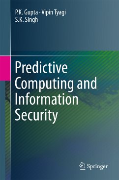 Predictive Computing and Information Security (eBook, PDF) - Gupta, P.K.; Tyagi, Vipin; Singh, S.K.