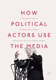 How Political Actors Use the Media (eBook, PDF)