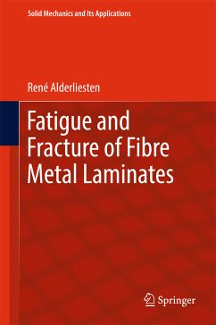 Fatigue and Fracture of Fibre Metal Laminates (eBook, PDF) - Alderliesten, René