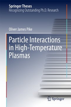 Particle Interactions in High-Temperature Plasmas (eBook, PDF) - Pike, Oliver James