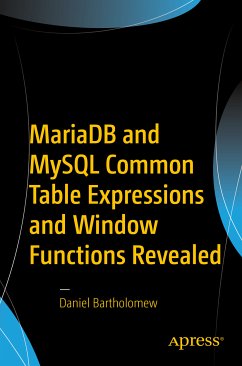 MariaDB and MySQL Common Table Expressions and Window Functions Revealed (eBook, PDF) - Bartholomew, Daniel