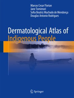 Dermatological Atlas of Indigenous People (eBook, PDF) - Florian, Marcos Cesar; Tomimori, Jane; de Mendonça, Sofia Beatriz Machado; Rodrigues, Douglas Antonio