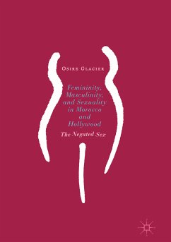 Femininity, Masculinity, and Sexuality in Morocco and Hollywood (eBook, PDF) - Glacier, Osire