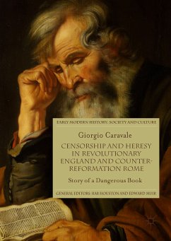 Censorship and Heresy in Revolutionary England and Counter-Reformation Rome (eBook, PDF) - Caravale, Giorgio