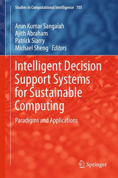Intelligent Decision Support Systems for Sustainable Computing (eBook, PDF) Intelligent Decision Support Systems for Sustainable Computing (eBook, PDF)
