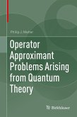 Operator Approximant Problems Arising from Quantum Theory (eBook, PDF)