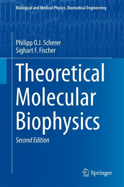 Theoretical Molecular Biophysics (eBook, PDF) - Scherer, Philipp O. J.; Fischer, Sighart F.