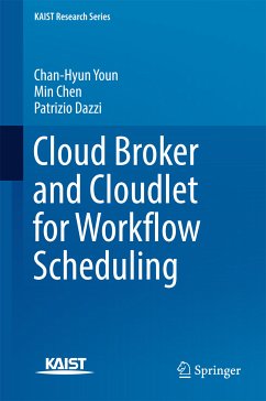Cloud Broker and Cloudlet for Workflow Scheduling (eBook, PDF) - Youn, Chan-Hyun; Chen, Min; Dazzi, Patrizio