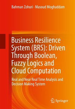 Business Resilience System (BRS): Driven Through Boolean, Fuzzy Logics and Cloud Computation (eBook, PDF) - Zohuri, Bahman; Moghaddam, Masoud