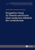 Perspektive Nord: Zu Theorie und Praxis einer modernen Didaktik der Landeskunde (eBook, PDF)