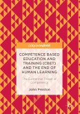 Competence Based Education and Training (CBET) and the End of Human Learning (eBook, PDF)