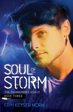 Soul of Storm (The Thunderbird Legacy, #3) (eBook, ePUB) - Horn, Erin Keyser