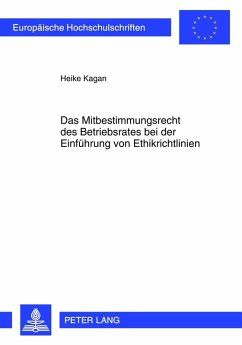 Das Mitbestimmungsrecht des Betriebsrates bei der Einfuehrung von Ethikrichtlinien (eBook, PDF) - Kagan, Heike