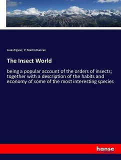 The Insect World - Figuier, Louis;Duncan, P. Martin