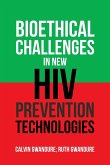 Bioethical Challenges in New Hiv Prevention Technologies